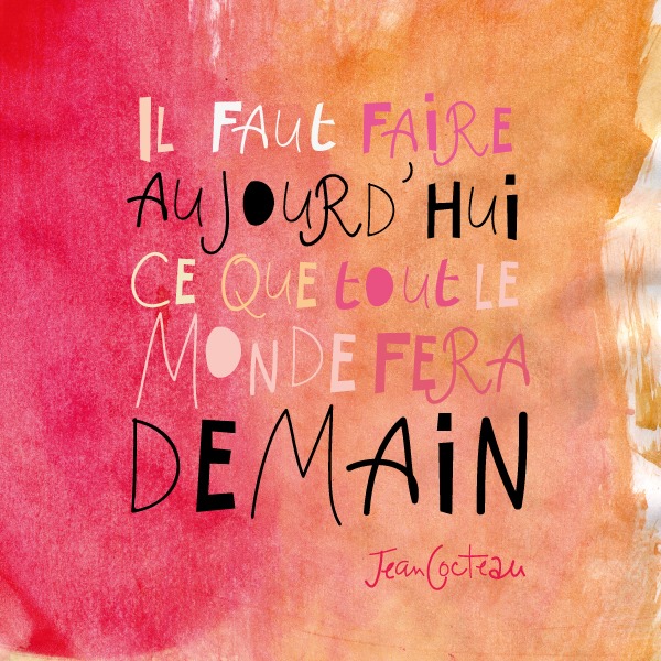 "Il faut faire aujourd'hui ce que tout le monde fera demain"